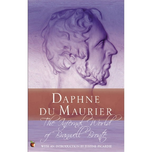 The Infernal World of Branwell Bronte (Paperback) by Daphne du Maurier