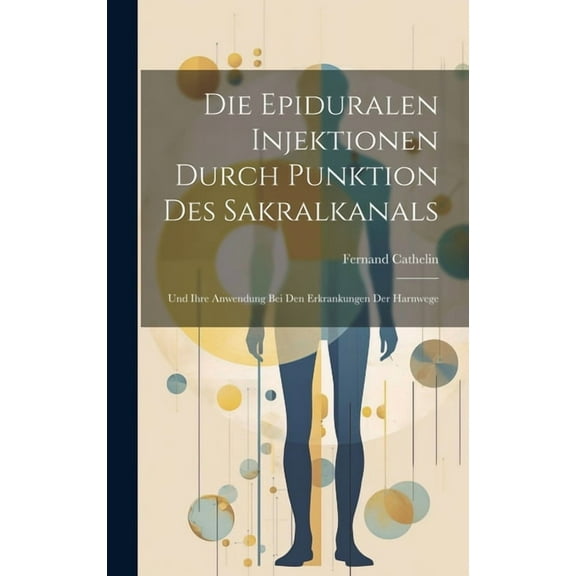 Die Epiduralen Injektionen Durch Punktion Des Sakralkanals (Hardcover)