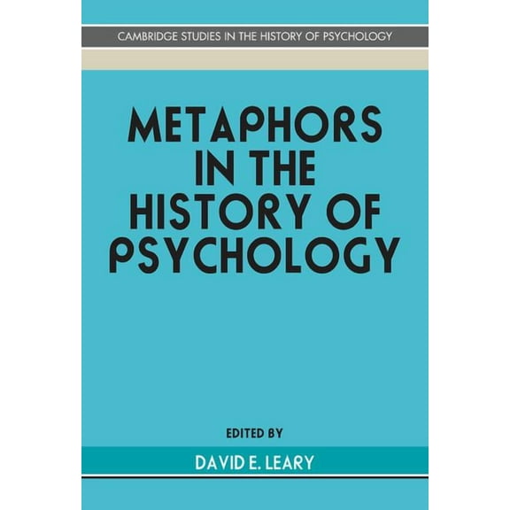 Cambridge Studies in the History of Psyc Metaphors in the History of Psychology, (Hardcover)