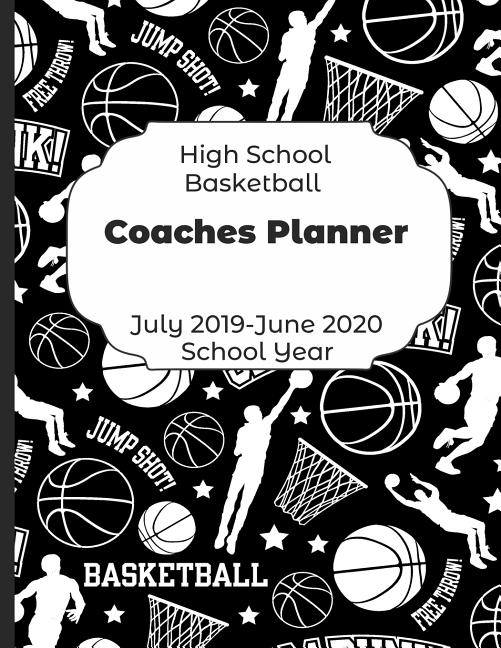 High School Basketball Coaches Planner July 2019 June 2020 School