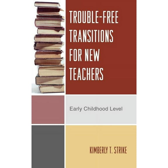 Trouble-Free Transitions for New Teachers: Early Childhood Level, (Paperback)
