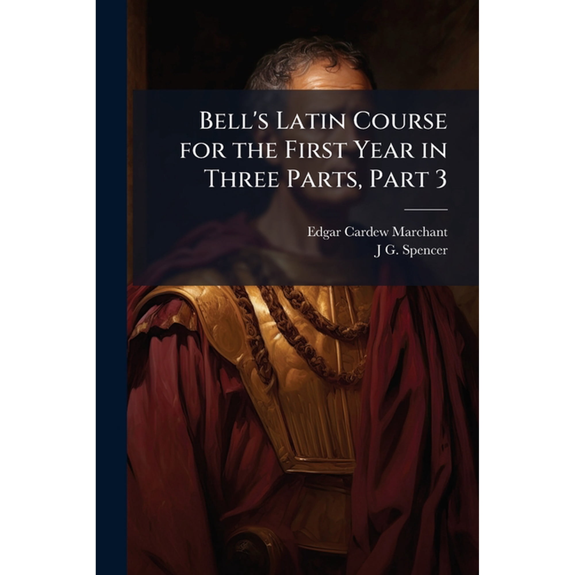 Bell's Latin Course for the First Year in Three Parts, Part 3 (Paperback)