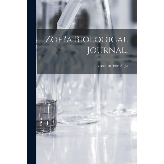 Zoe?a Biological Journal.; v.5: no.10 (1905: Aug.) (Paperback)