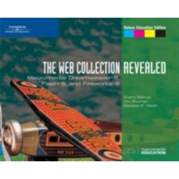 Pre-Owned The Web Collection, Revealed: Macromedia Dreamweaver 8, Flash 8, and Fireworks 8, Deluxe Education (Paperback) by Jim Shuman, Sherry Bishop, James E Shuman