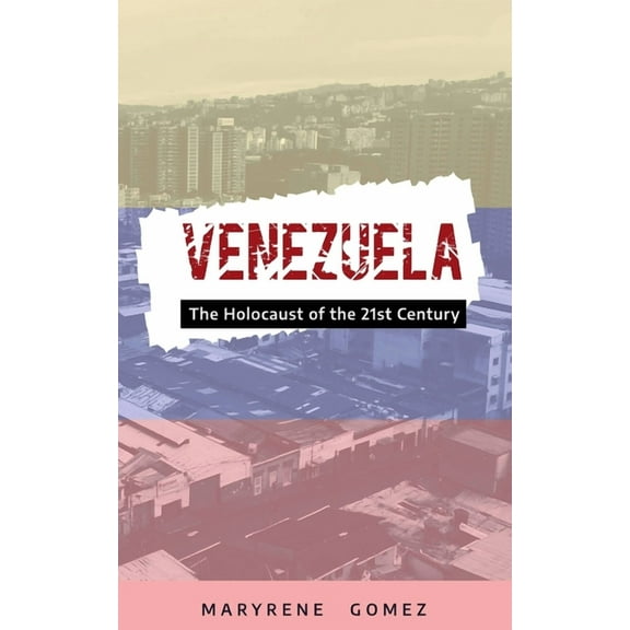 Venezuela: The Holocaust of the 21st Century (Paperback)
