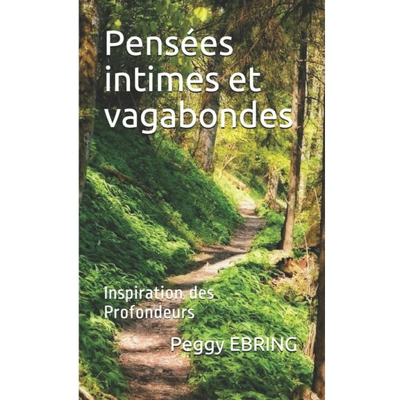 Pensées intimes et vagabondes : Inspiration des Profondeurs (Paperback)