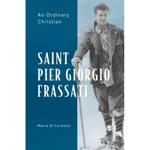 Saint Pier Giorgio Frassati: An Ordinary Christian, (Paperback)