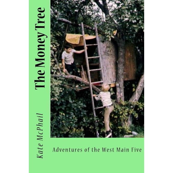 The Money Tree: Adventures of the West Main Five, (Paperback)