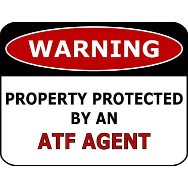 PCSCP Warning Property Protected By An ATF Agent 11 inch by 9.5 inch Laminated Funny Sign