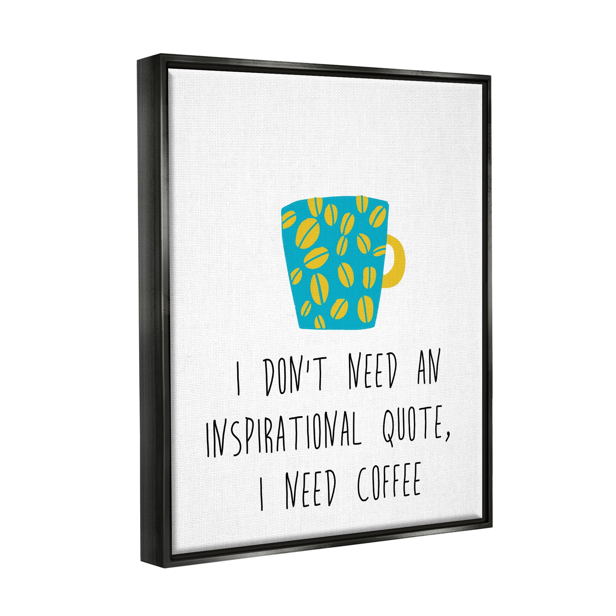 Stupell Industries Need Coffee Funny Bean Patterned Mug Typography Graphic Art Jet Black Floating Framed Canvas Print Wall Art, Design by J. Weiss