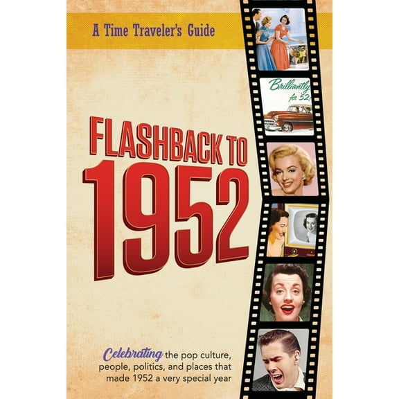 A Time-Traveler's Guide - Flashback Flashback to 1952 - A Time Traveler's Guide: Perfect birthday or wedding anniversary gift for anyone born or married in , (Paperback)