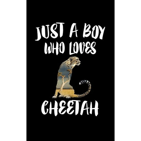 Just A Boy Who Loves Cheetah: Animal Nature Collection Paperback 1079145427 9781079145427 Marko Marcus