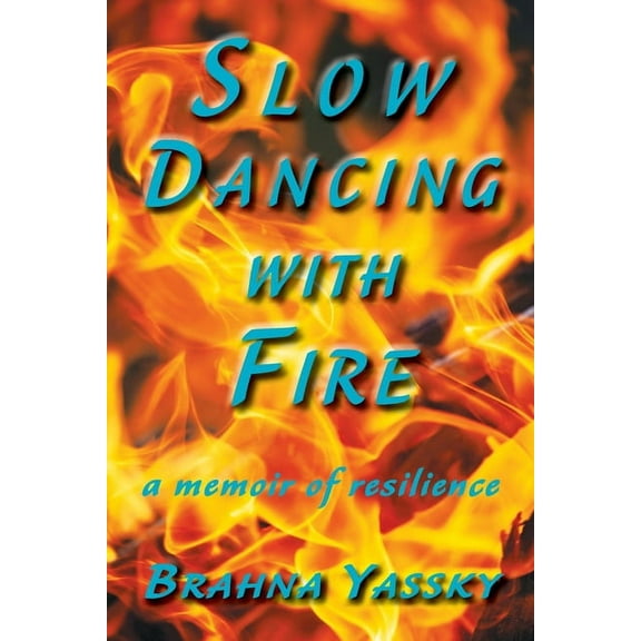 Slow Dancing with Fire: A Memoir of Resilience (Paperback)