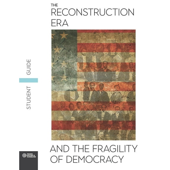 The Reconstruction Era and the Fragility of Democracy Student Guide (Paperback)