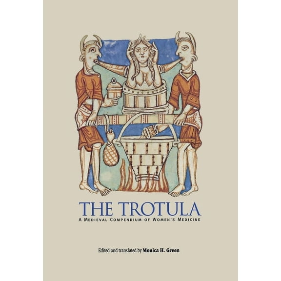 Middle Ages The Trotula: A Medieval Compendium of Women's Medicine, (Hardcover)