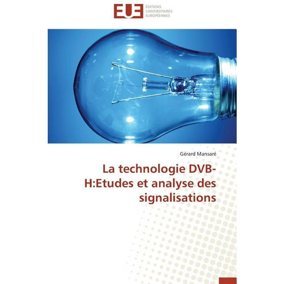 Omn.Univ.Europ.: La Technologie Dvb-H: Etudes Et Analyse Des Signalisations (Paperback)