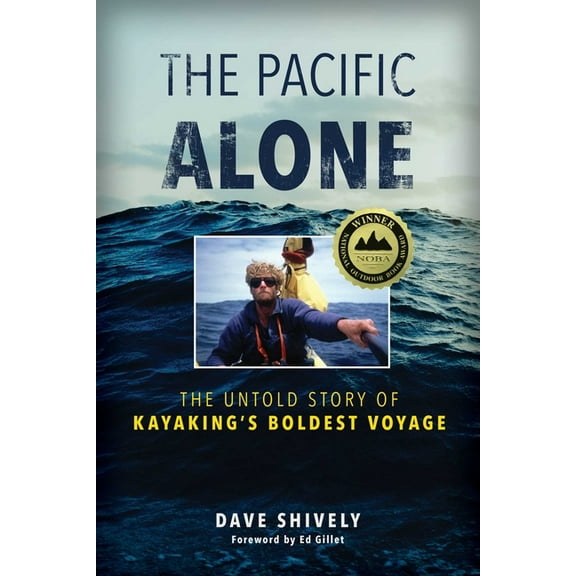 The Pacific Alone: The Untold Story of Kayaking's Boldest Voyage, (Paperback)
