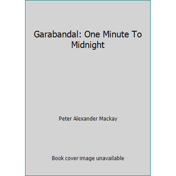 Pre-Owned Garabandal: One Minute To Midnight (Paperback) 1535467347 9781535467346