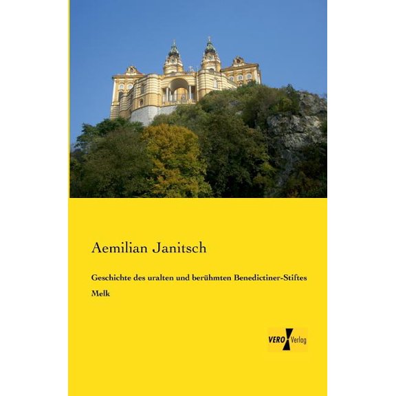 Geschichte des uralten und berühmten Benedictiner-Stiftes Melk, (Paperback)