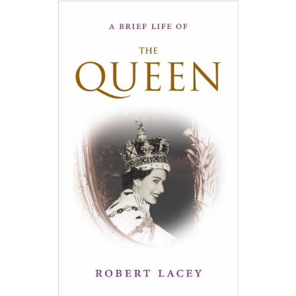 Pre-Owned A Brief Life of the Queen. Robert Lacey (Hardcover) 0715642928 9780715642924