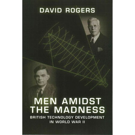 Men Amidst the Madness: British Technology Development in World War II