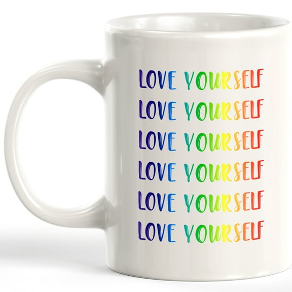 Love Yourself 11oz Coffee Mug - Funny Novelty Souvenir