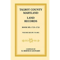 Talbot County, Maryland Land Records: Book 6, 1725-1732