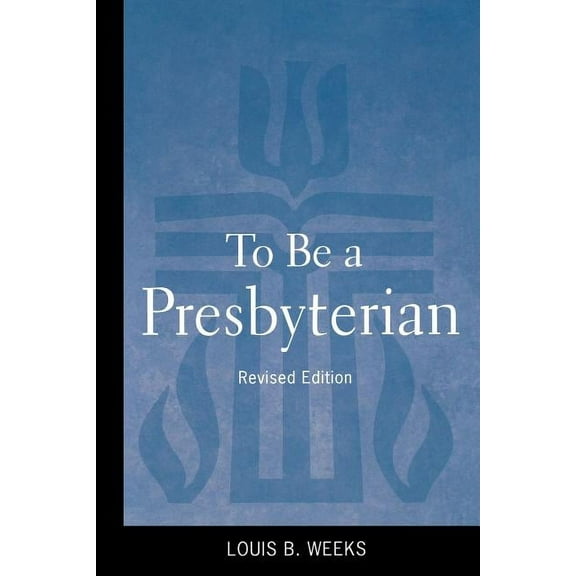 To Be a Presbyterian, Revised Edition (Paperback)