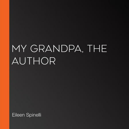 My Grandpa, the Author - Audiobook (Best Audiobooks Read By Author)