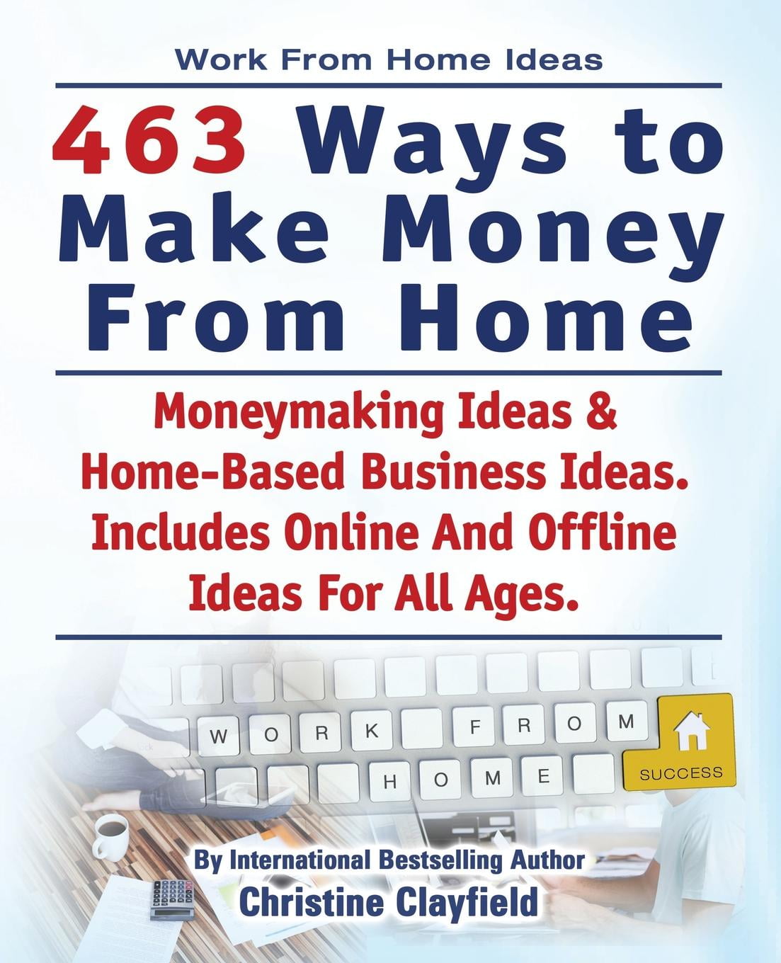 Work From Home Ideas. 463 Ways To Make Money From Home. Moneymaking
