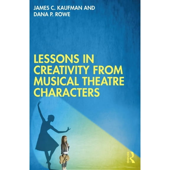 Lessons in Creativity from Musical Theatre Characters, (Paperback)