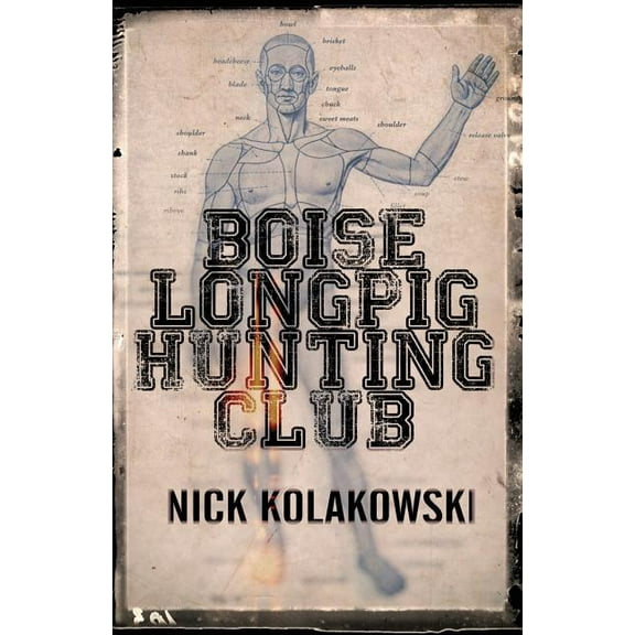 Boise Longpig Hunting Club  Paperback  Nick Kolakowski