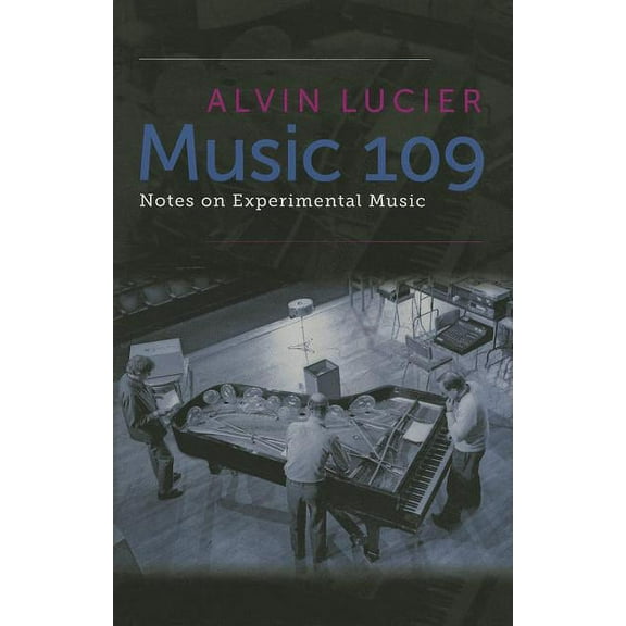 Music 109: Notes on Experimental Music, (Paperback)