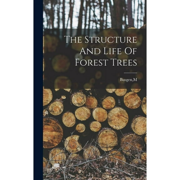 The Structure And Life Of Forest Trees, (Hardcover)