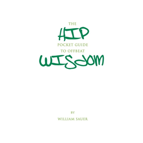 The Hip Pocket Guide to Offbeat Wisdom (Paperback) by William Sauer