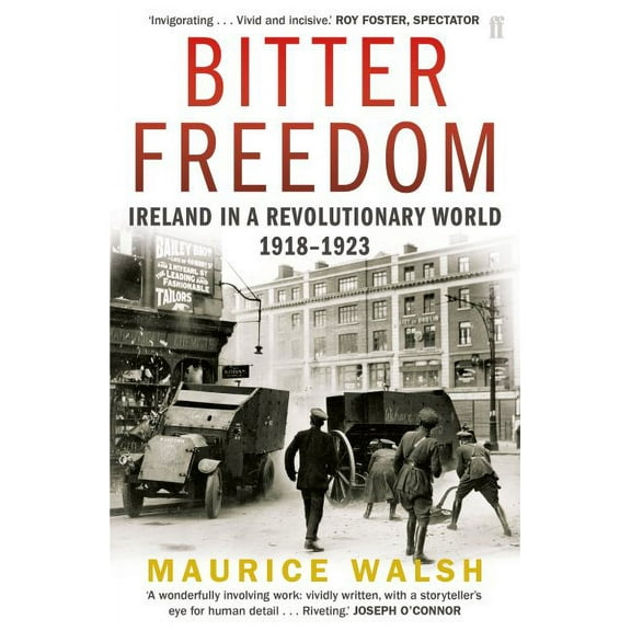 Bitter Freedom : Ireland in a Revolutionary World 1918-1923