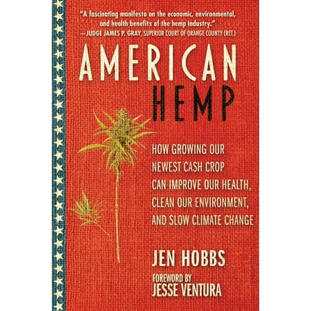 American Hemp : How Growing Our Newest Cash Crop Can Improve Our Health, Clean Our Environment, and Slow Climate (Best Cash Crop For Small Farm)