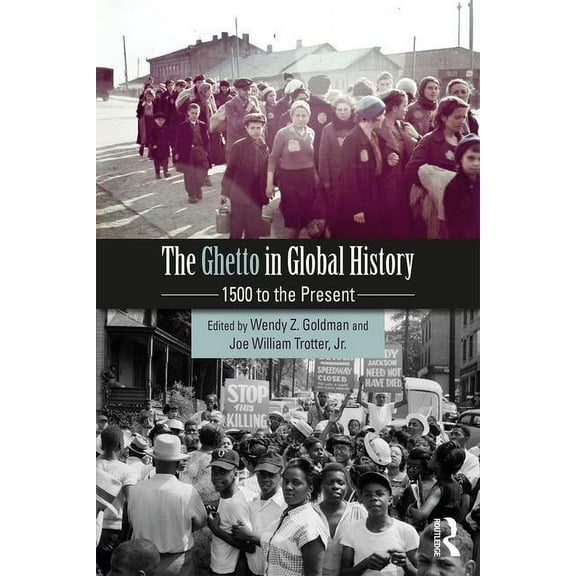 The Ghetto in Global History: 1500 to the Present, (Paperback)