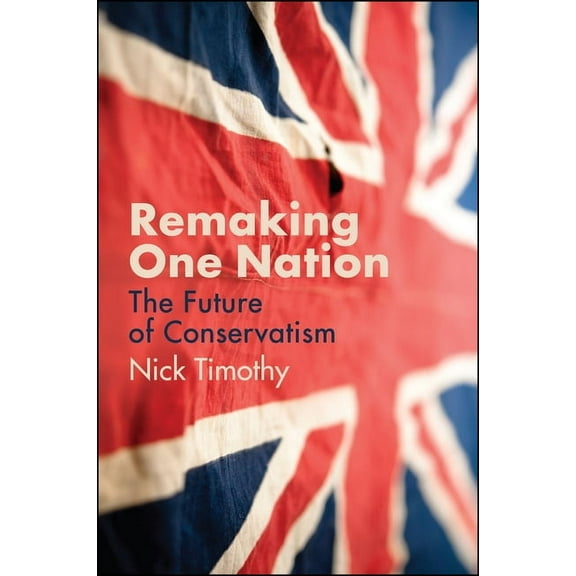 Remaking One Nation: The Future of Conservatism (Hardcover)