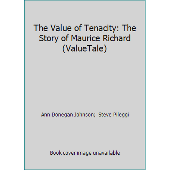 Pre-Owned The Value of Tenacity: The Story of Maurice Richard (ValueTale) (Hardcover) 0717281434 9780717281435