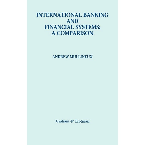 International Banking and Financial Systems: A Comparison, (Hardcover)