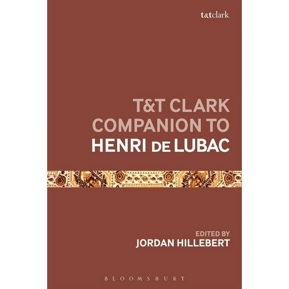 Bloomsbury Companions T&T Clark Companion to Henri de Lubac, (Paperback)