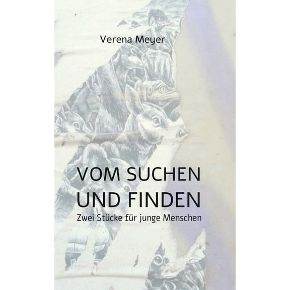 Vom Suchen und Finden: Zwei StÃ¼cke fÃ¼r junge Menschen, (Paperback)