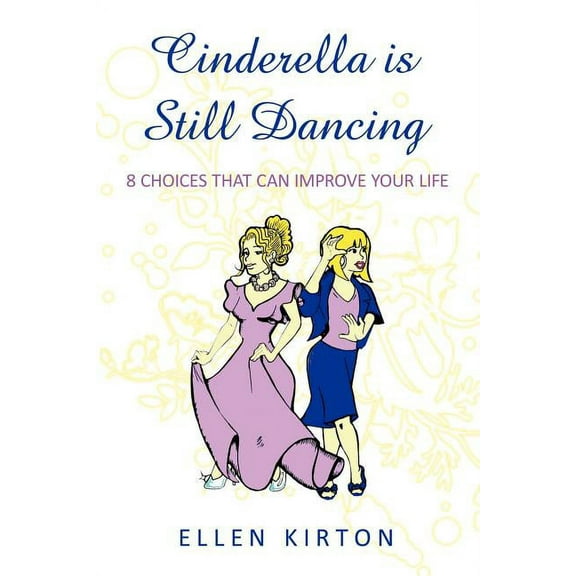 Cinderella is Still Dancing: 8 Choices That Can Improve Your Life (Paperback)