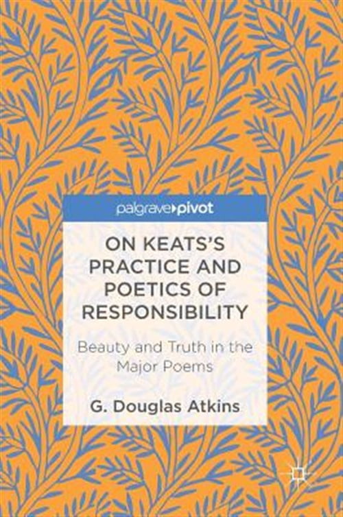 PreOwned On Keats's Practice and Poetics of Responsibility Beauty and