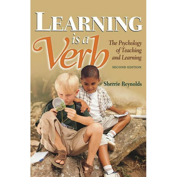 Learning is a Verb: The Psychology of Teaching and Learning, (Paperback)