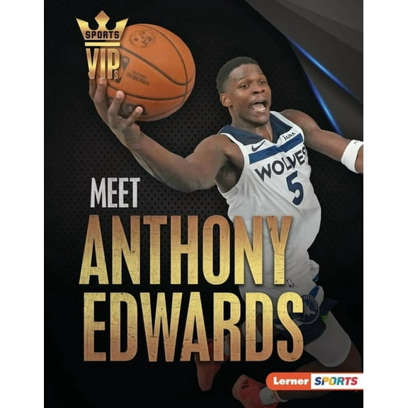 Sports Vips (Lerner (Tm) Sports) Meet Anthony Edwards: Minnesota Timberwolves Superstar, (Hardcover)