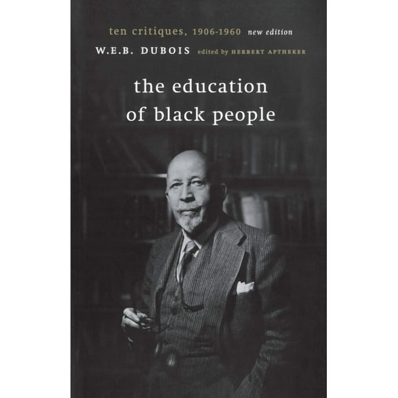 The Education of Black People: Ten Critiques, 1906 - 1960, (Paperback)