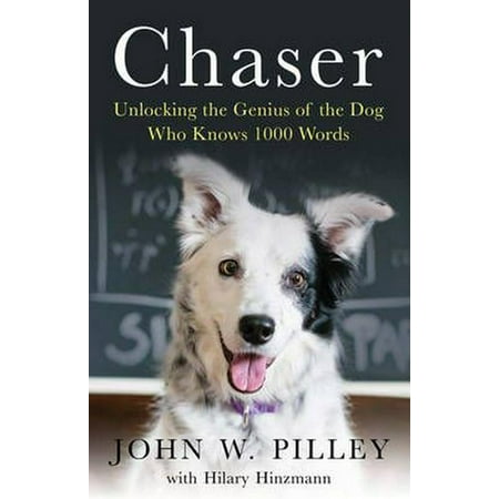 Chaser Unlocking The Genius Of The Dog Who Knows 1000