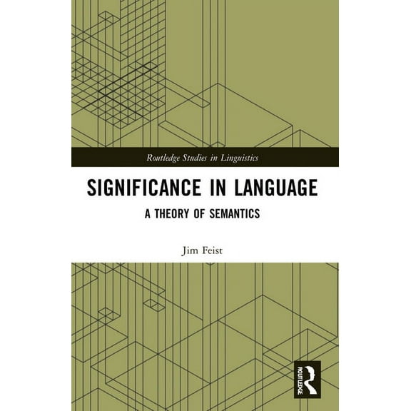 Routledge Studies in Linguistics Significance in Language: A Theory of Semantics, (Paperback)